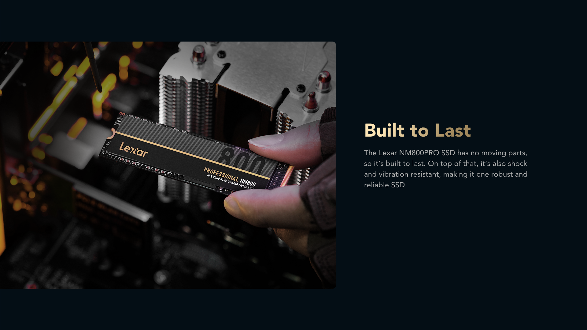Lexar® Professional NM800PRO M.2 2280 PCIe Gen4x4 NVMe SSD Lexar® Professional NM800PRO M.2 2280 PCIe Gen4x4 NVMe SSD